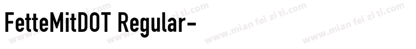 FetteMitDOT Regular字体转换